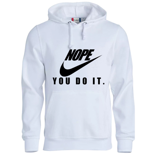 Hoodie - Nope, you do it
